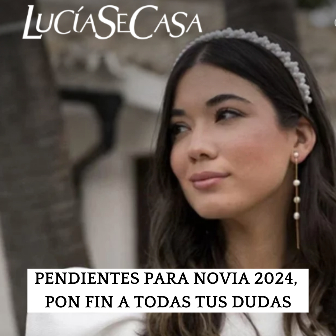 Pendientes para Novias 2024, Pon Fin a Todas tus Dudas